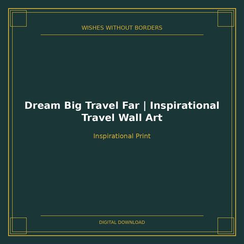 Dream Big Travel Far | Inspirational Travel Wall Art